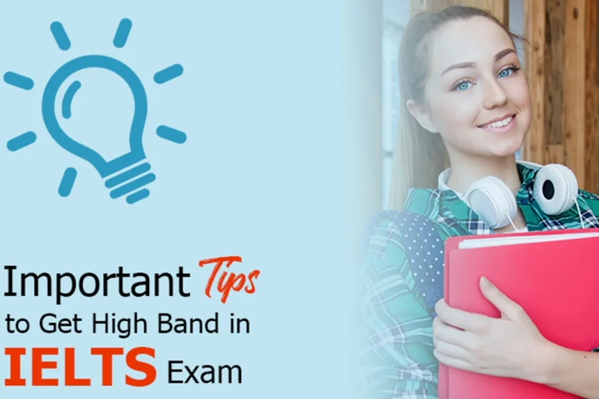 Important Tips to Get High Band in IELTS Exam