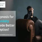 Is Hypnosis for Anxiety Adelaide Better Option?