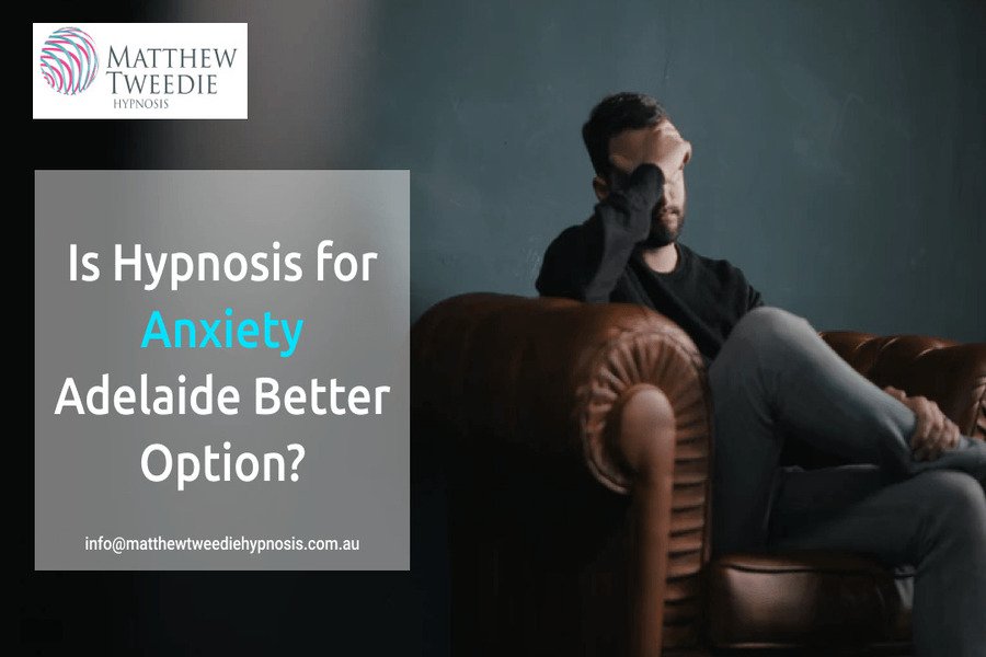 Is Hypnosis for Anxiety Adelaide Better Option?